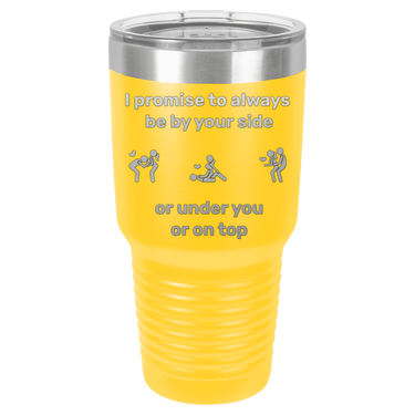 I Promise to Always Be by Your Side Tumbler